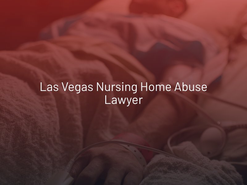 Las Vegas Nursing Home Abuse Lawyer