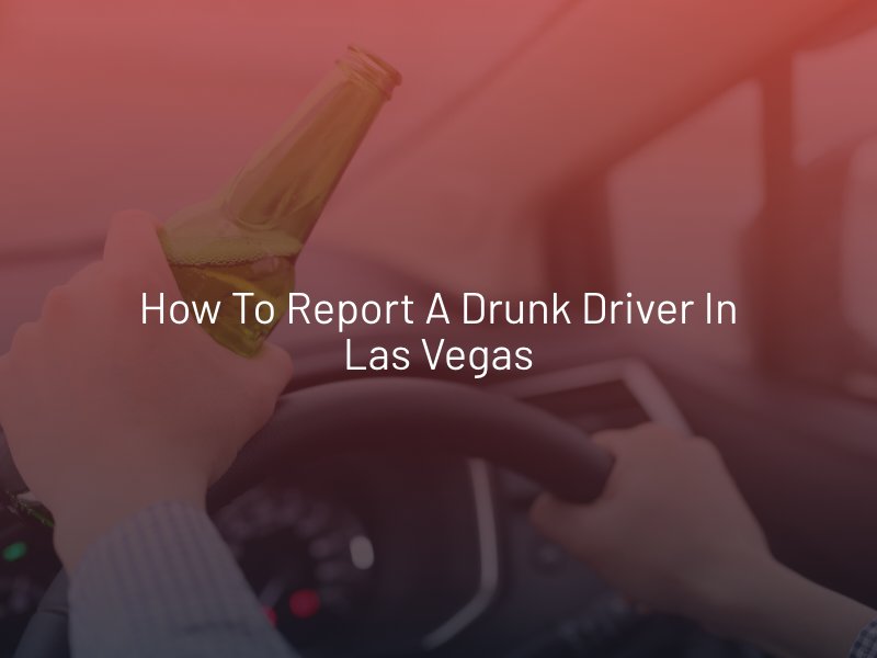 How to Report a Drunk Driver in Las Vegas