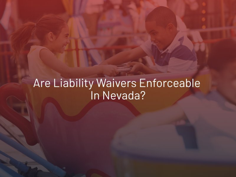 Are Liability Waivers Enforceable in Nevada?