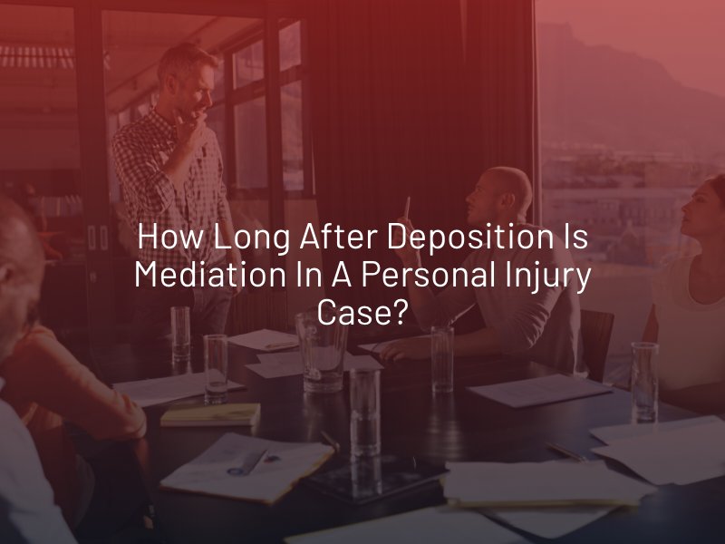 How Long after Deposition is Mediation in a Personal Injury Case?