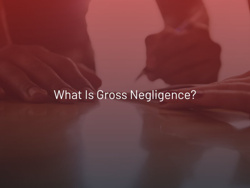 What is Gross Negligence?