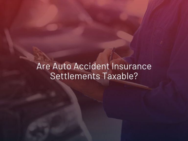 Are Auto Accident Insurance Settlements Taxable?