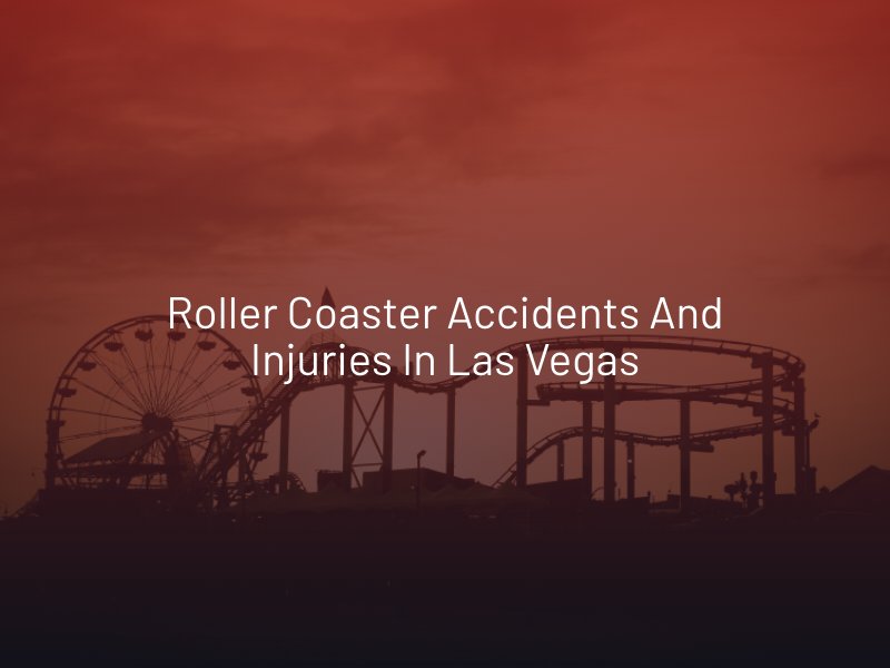Roller Coaster Accidents and Injuries in Las Vegas
