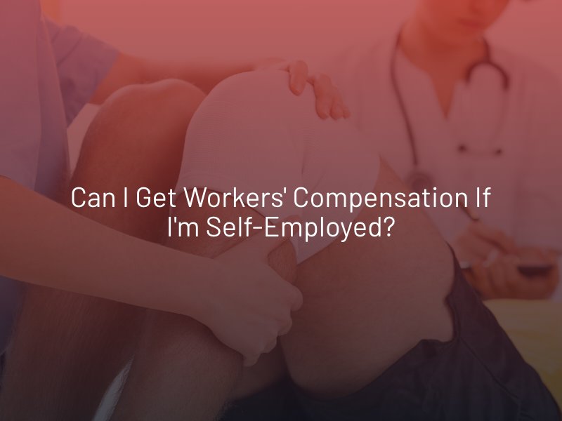 Can I Get Workers' Compensation if I'm Self-Employed?