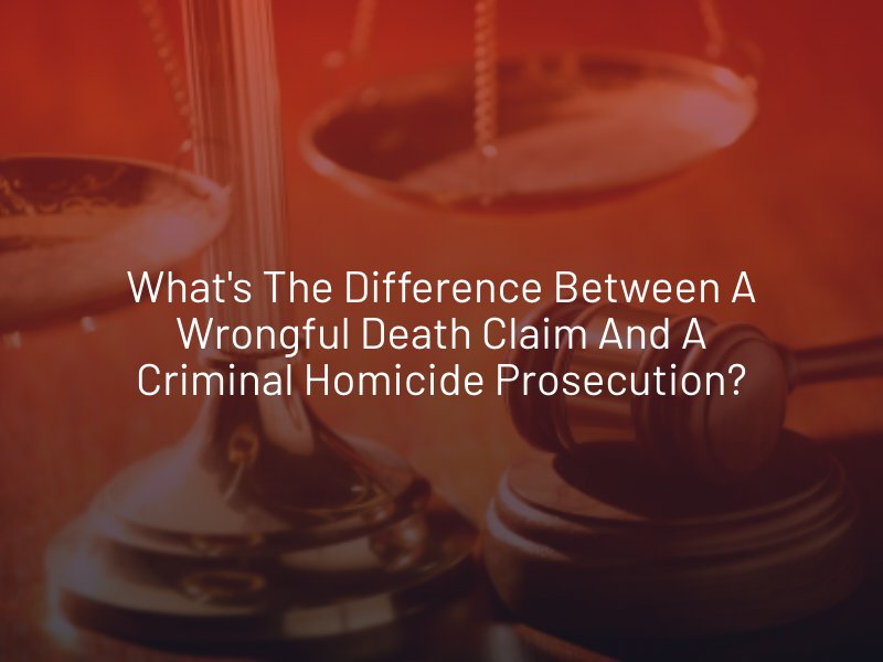 What's the Difference Between a Wrongful Death Claim and a Criminal Homicide Prosecution?