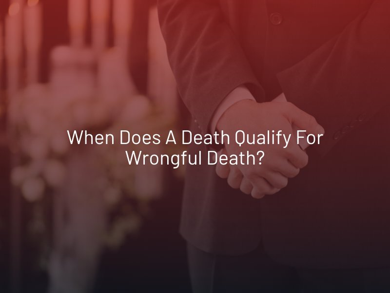 When Does a Death Qualify for Wrongful Death?