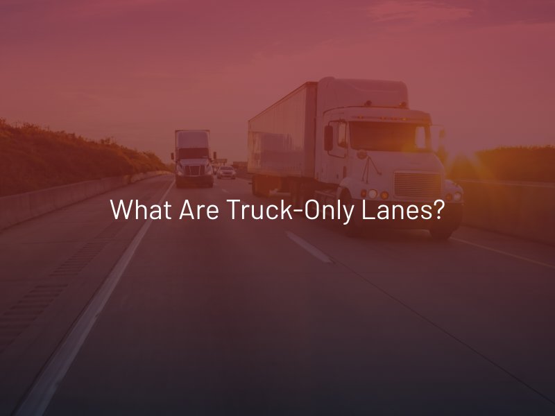 What Are Truck-Only Lanes?