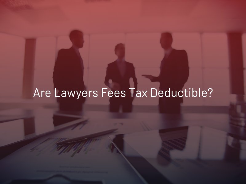 Are Lawyers Fees Tax Deductible?