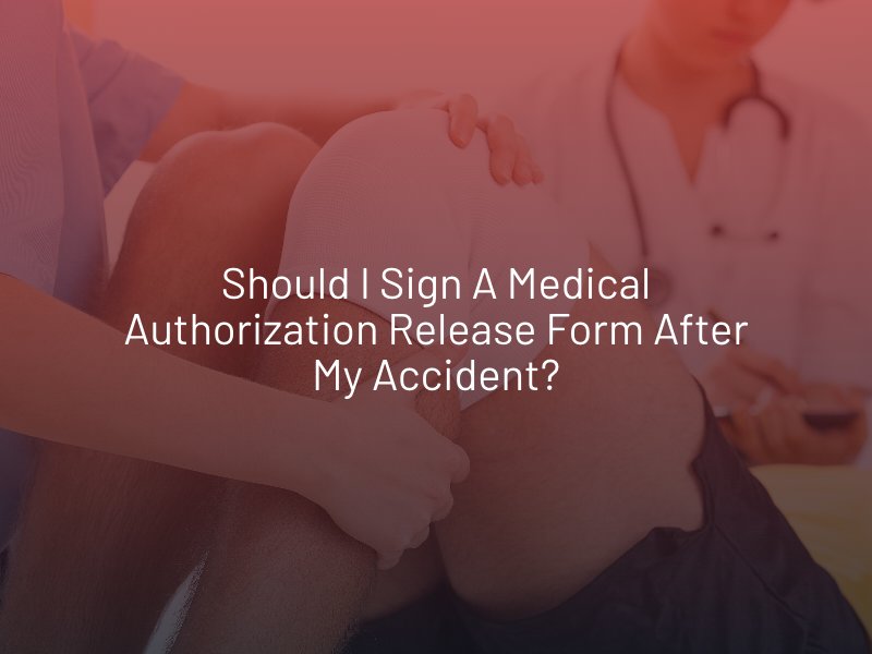 Should I Sign A Medical Authorization Release Form After My Accident?