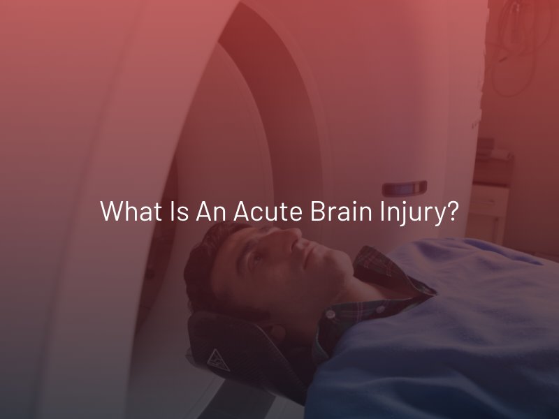 What Is an Acute Brain Injury?