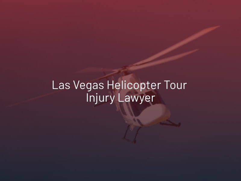 Las Vegas Helicopter Tour Injury Attorney