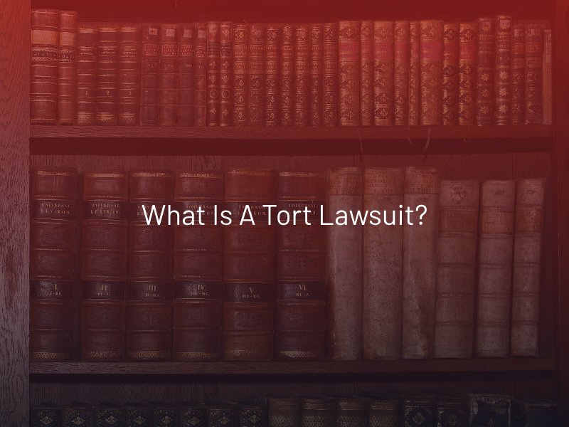 What Is a Tort Lawsuit?