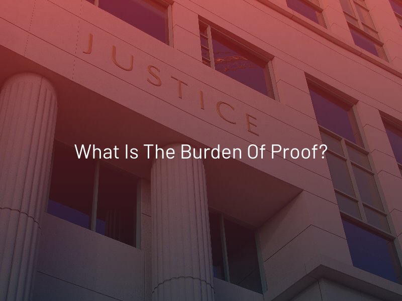 What is the Burden of Proof?