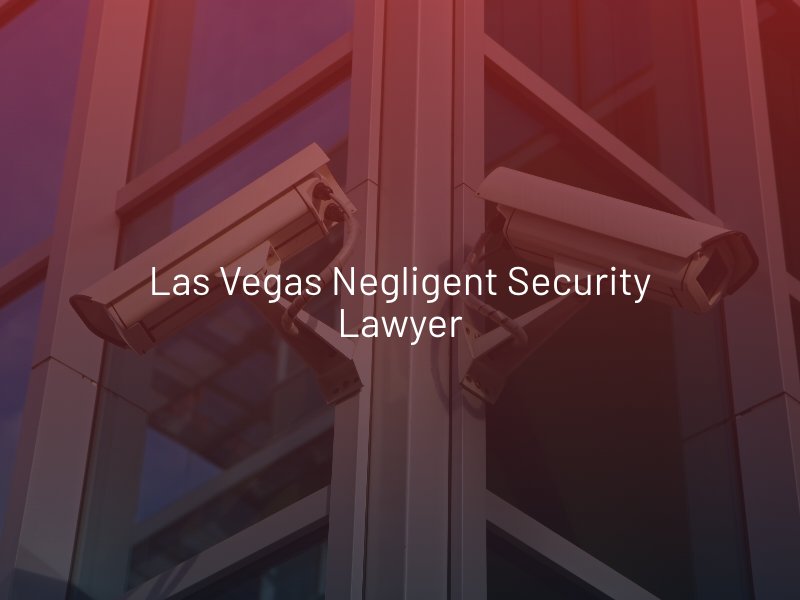 Las Vegas Negligent Security Lawyer