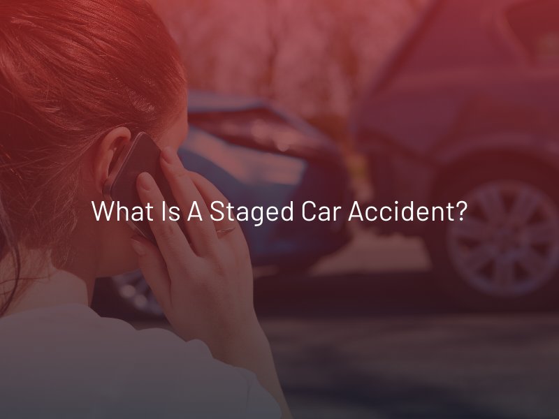 What is a Staged Car Accident?
