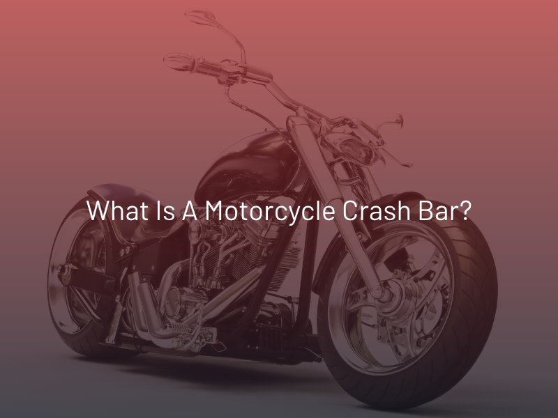 What is a Motorcycle Crash Bar?