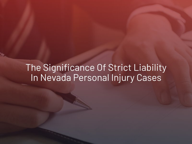The Significance of Strict Liability in Nevada Personal Injury Cases