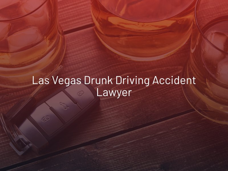 Las Vegas Drunk Driving Accident Lawyer