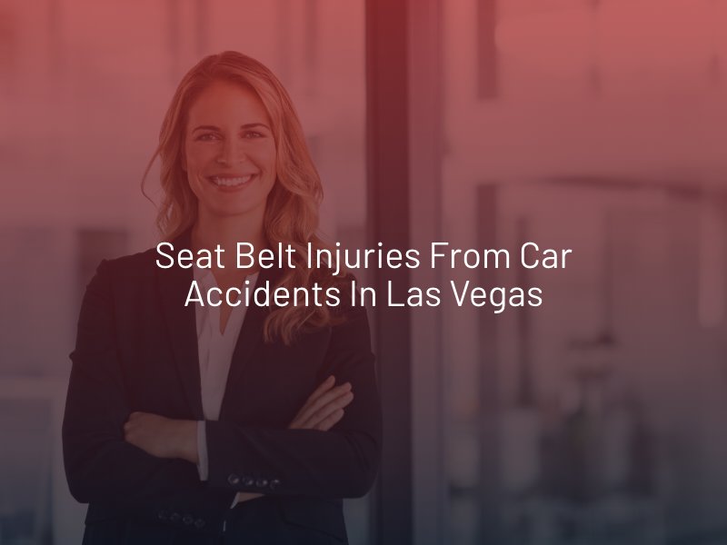 Seat Belt Injuries From Car Accidents in Las Vegas