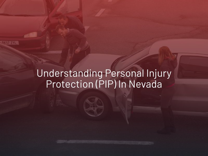 Understanding Personal Injury Protection (PIP) in Nevada