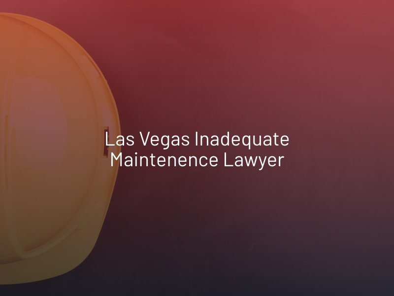Las Vegas Inadequate Maintenance Lawyer