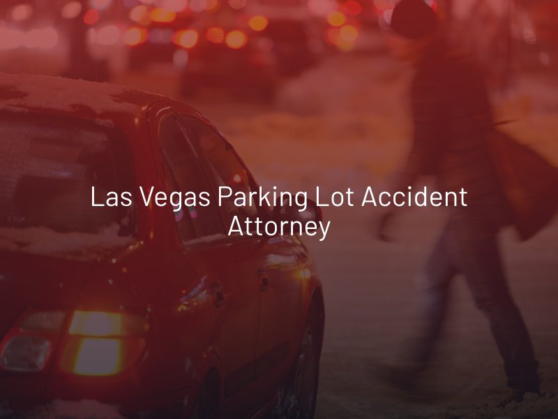 Las Vegas Parking Lot Accident Attorney