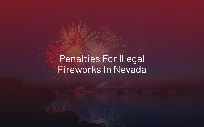 Penalties for Illegal Fireworks in Nevada