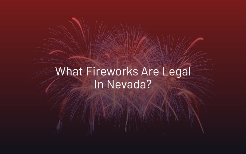 What Fireworks Are Legal in Nevada?