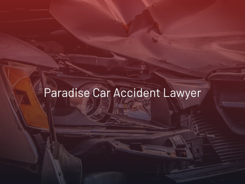 Paradise Car Accident Lawyer
