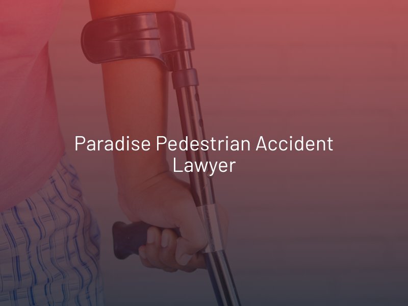 Paradise Pedestrian Accident Lawyer