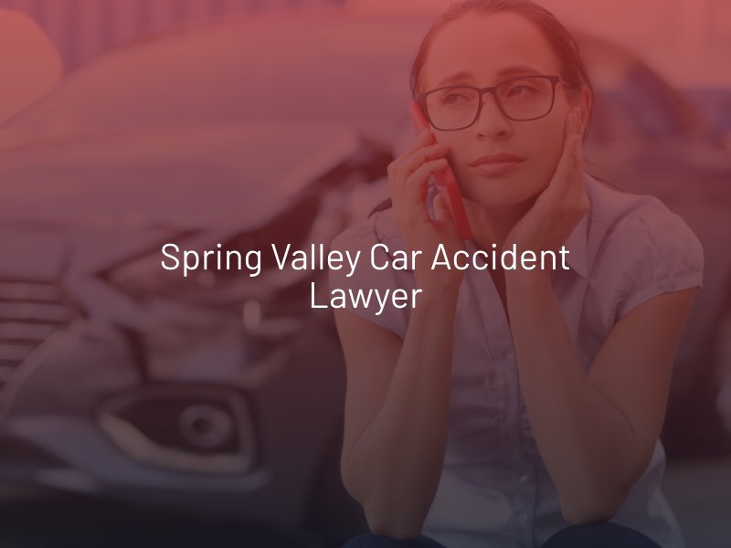 Spring Valley Car Accident Lawyer