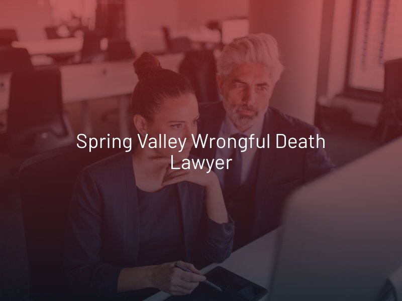Spring Valley Wrongful Death Lawyer